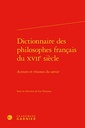 Dicționarul filosofilor francezi ai secolului al XVII-lea: volumul I-II: actori și rețele de cunoaștere